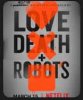 Love, Death, and Robots - Season 1 (image for) Love, Death, and Robots - Season 1