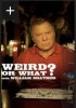 Weird or What? (image for) Weird or What?